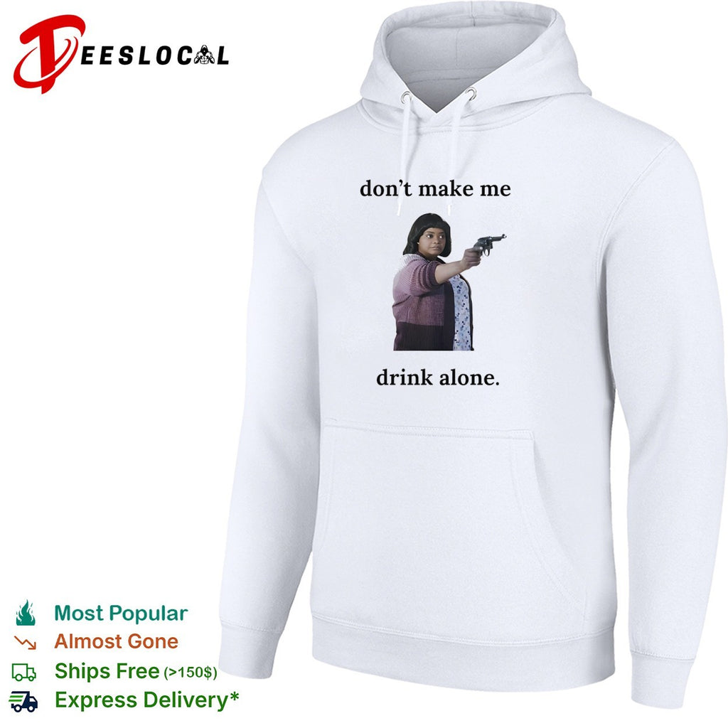 Ma do not make me drink alone gun shirt