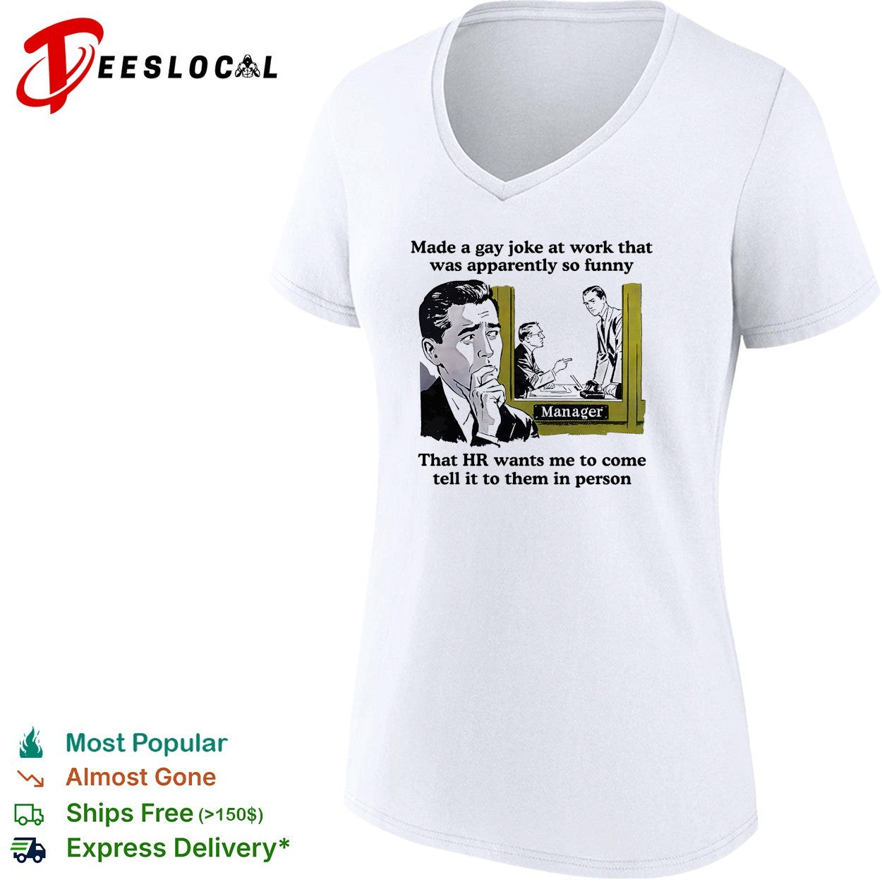 Made a gay joke at work HR wants me to come tell it to them in person shirt