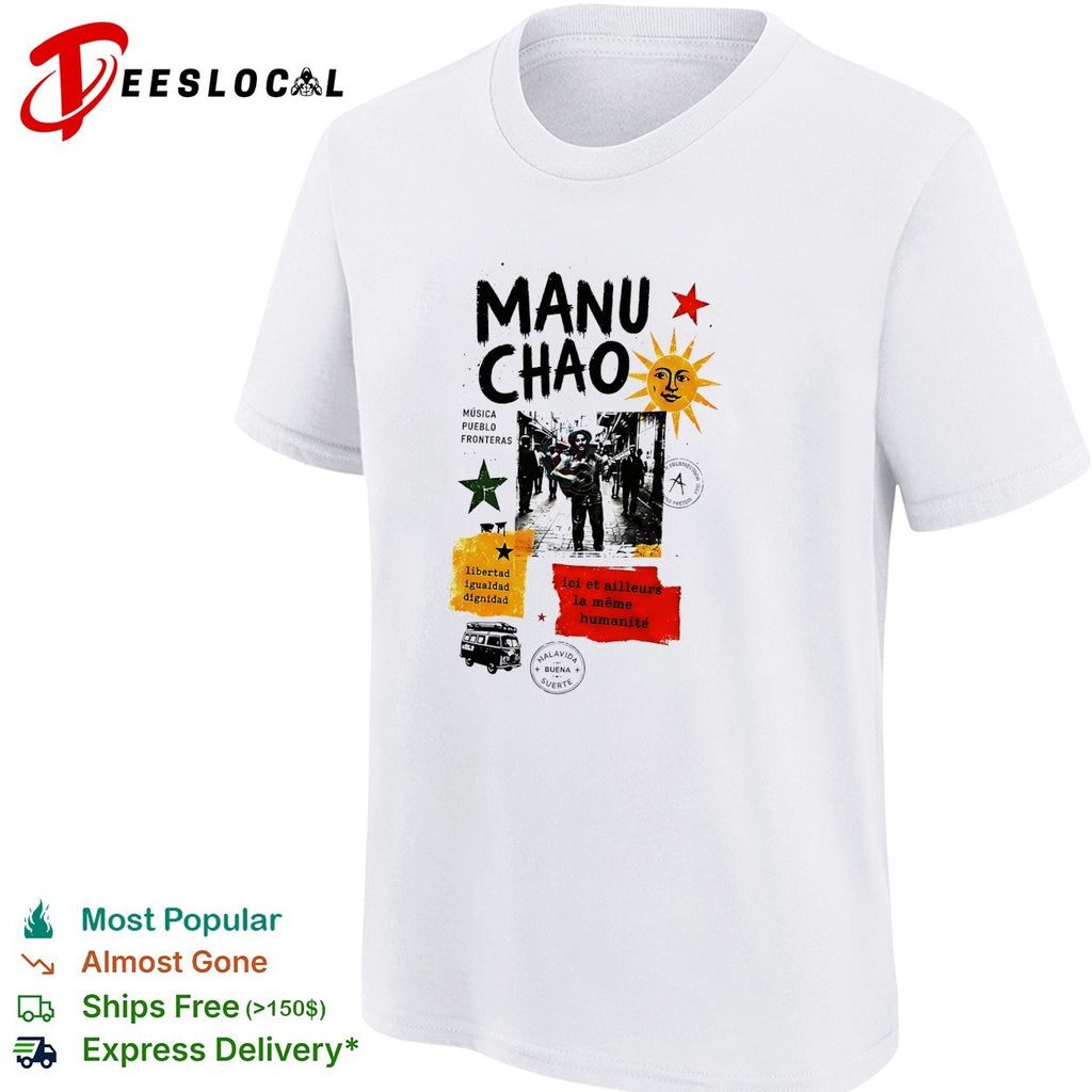Manu Chao musica pueblo fronteras libertad igualdad dignidad Malavida Buena Suerte shirt