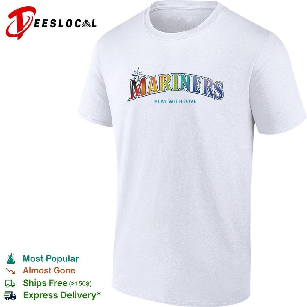 Mariners Play with Love Seattle Mariners MLB Baseball Rainbow Shirt