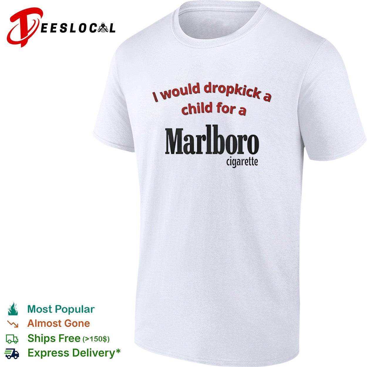 Marlboro I would dropkick a child for a cigarette shirt