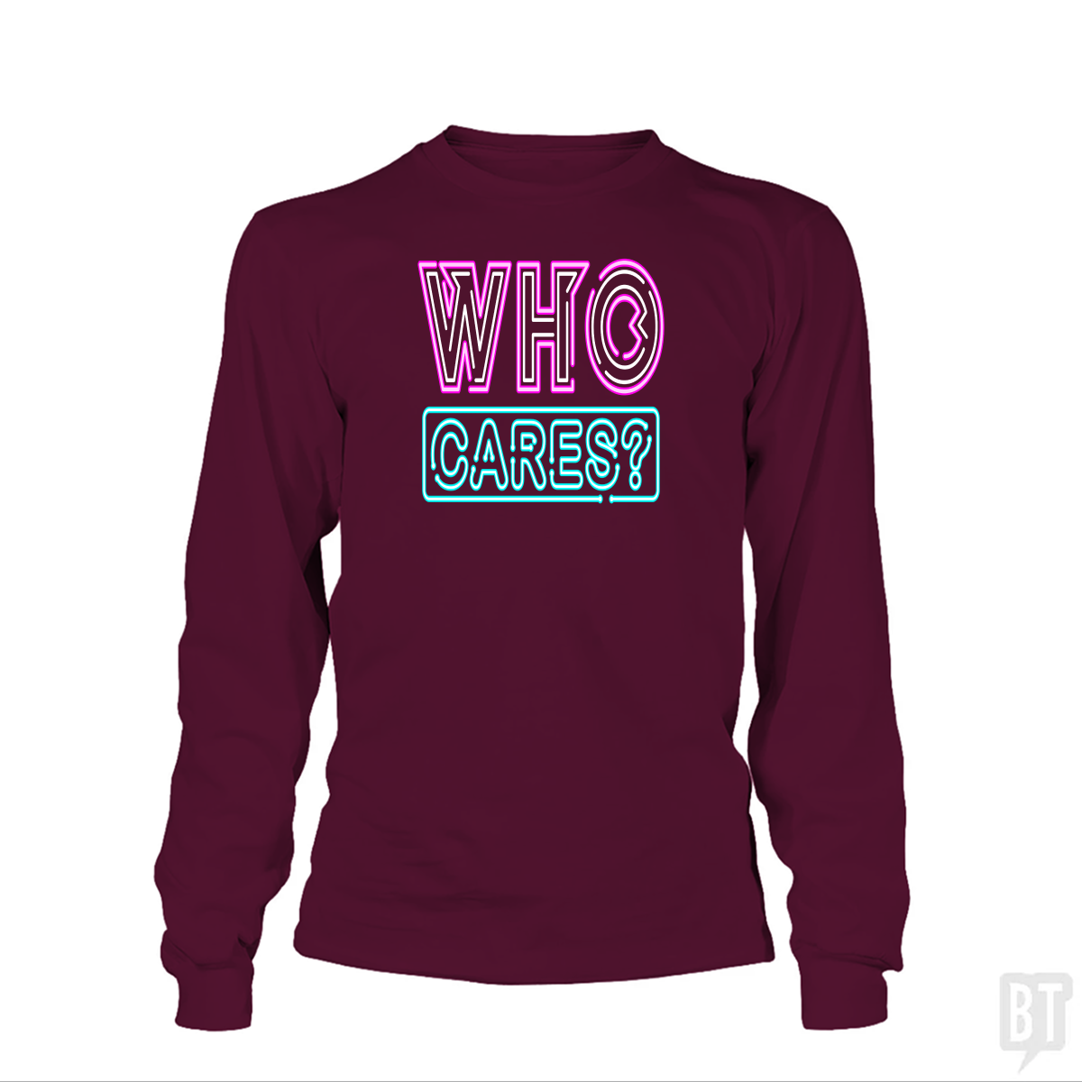 Who Cares Long Sleeve