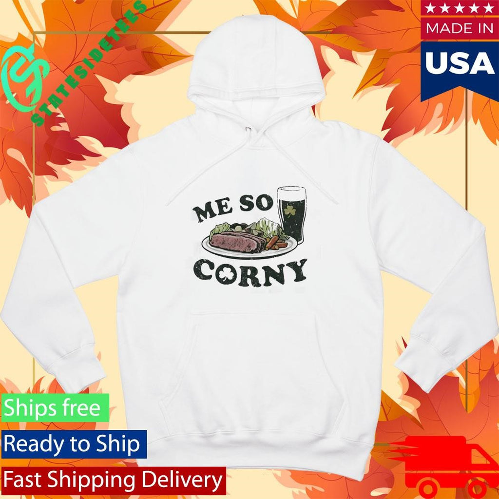 Me So Corny St Patricks Day T-Shirt