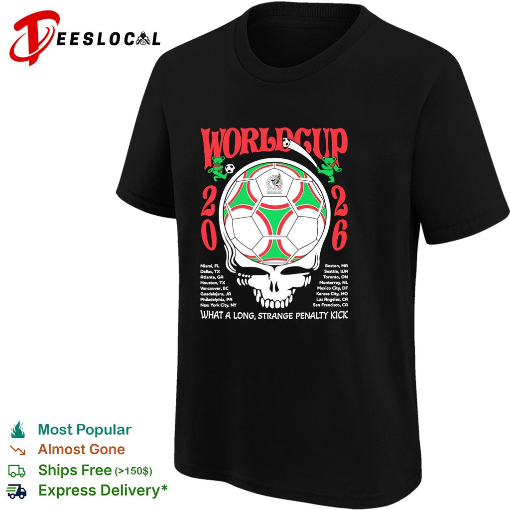 Mexico World Cup 2026 Grateful Dead steal your face what a long strange penalty kick shirt