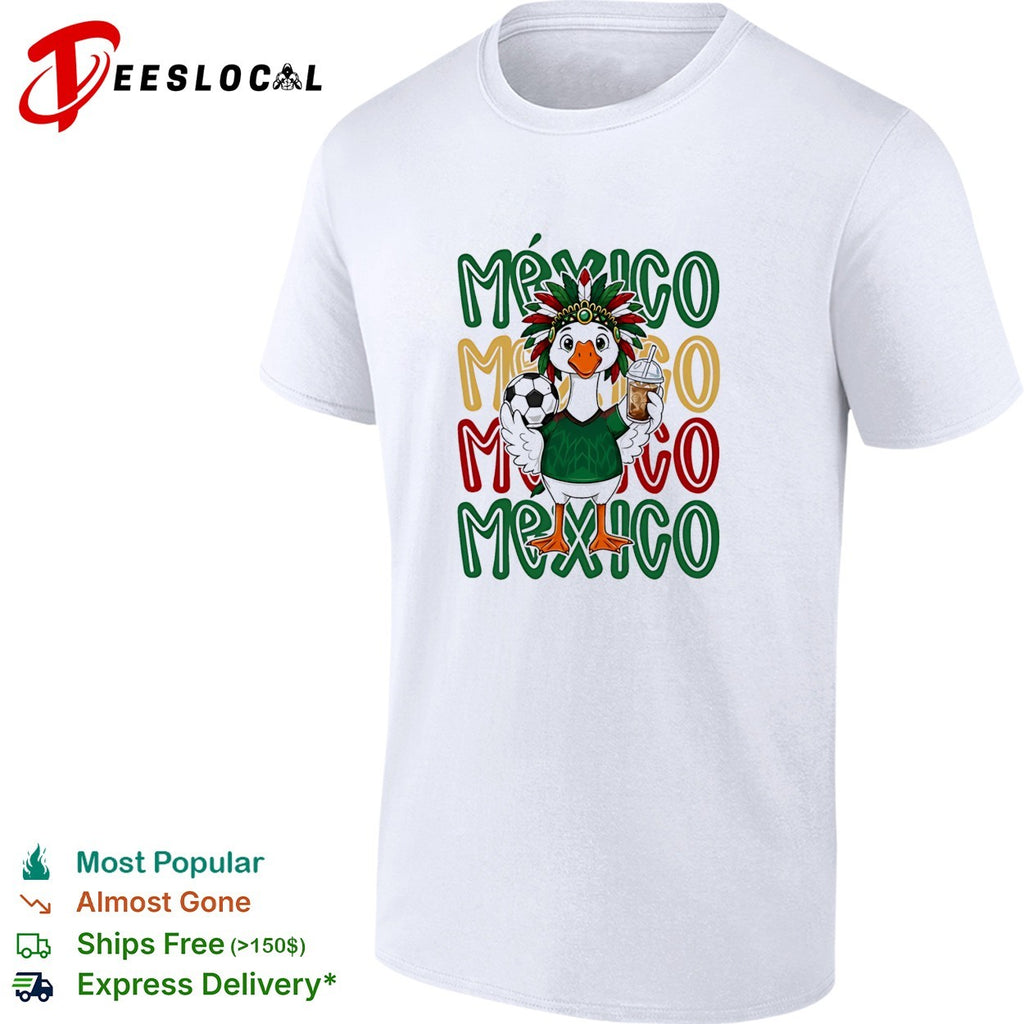 Mexico duck mascot Aztec headdress soccer ball iced drink stacked text shirt
