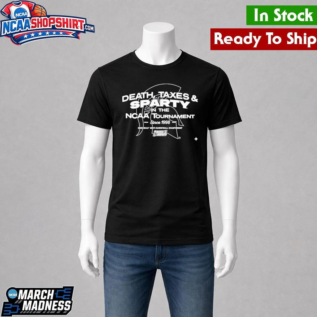 Michigan State Spartans MBB Death, Taxes, &amp; Sparty In The NCAA Tournament Shirt