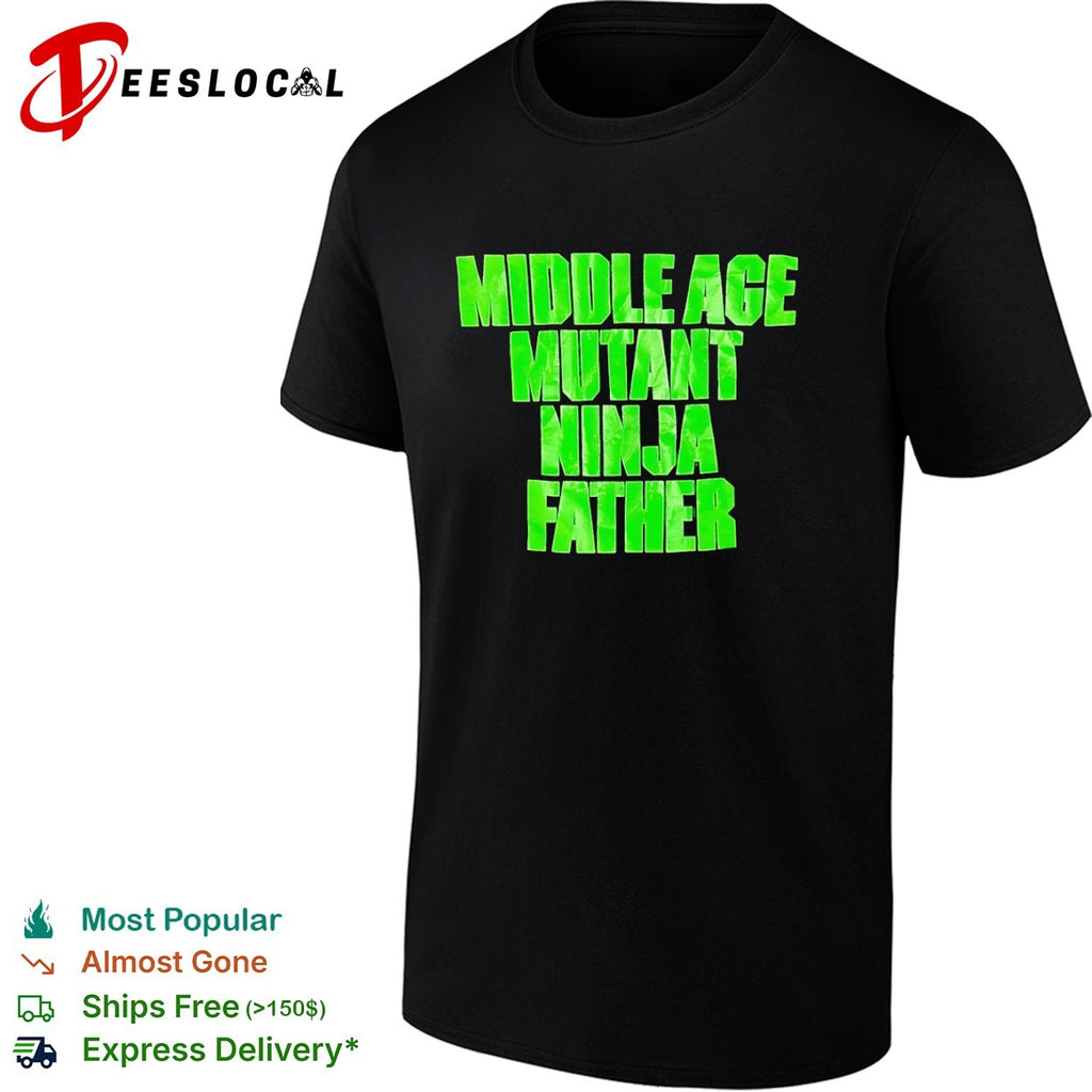 Middle Age Mutant Ninja Father shirt