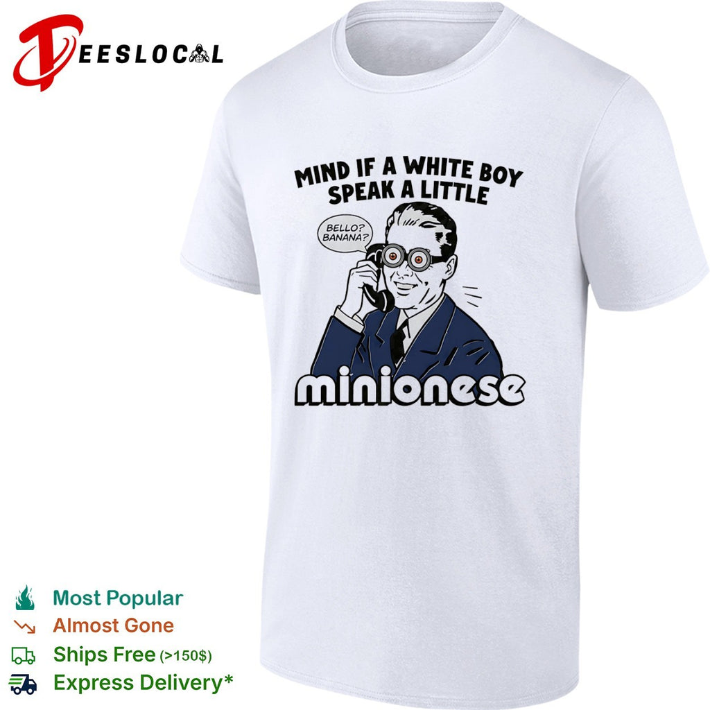 Mind if a white boy speak a little minionese Bello Banana shirt