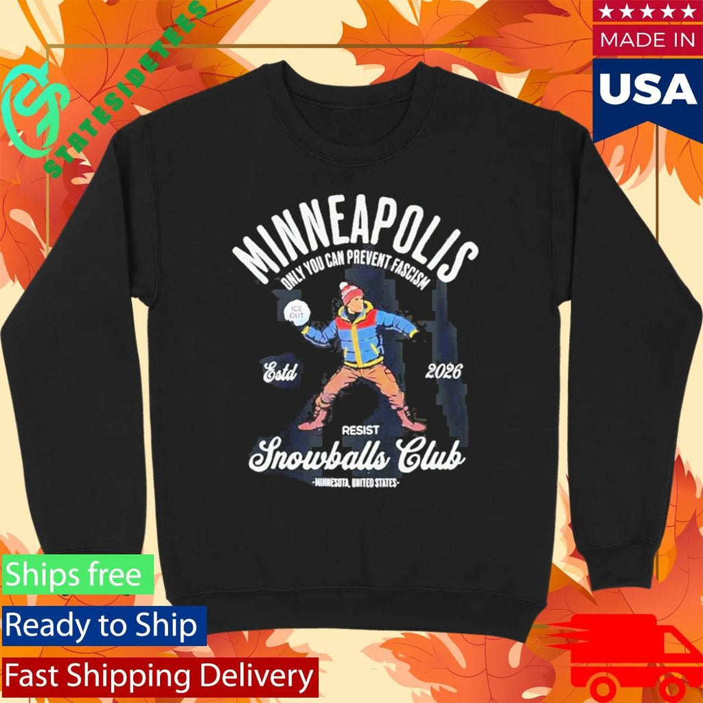Minneapolis Resist Snowballs Club Only You Can Prevent Fascism ICE 2026 T-Shirt