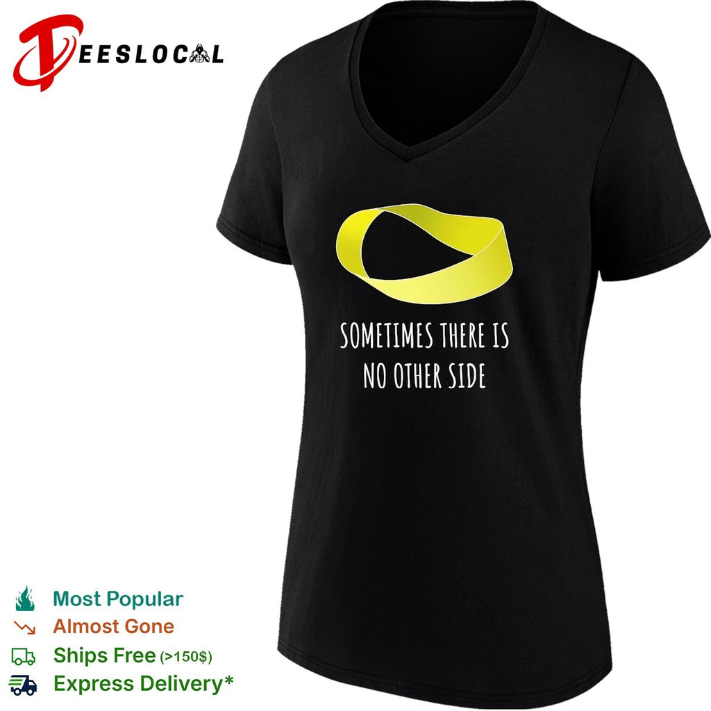 Mobius strip sometimes there is no other side math shirt