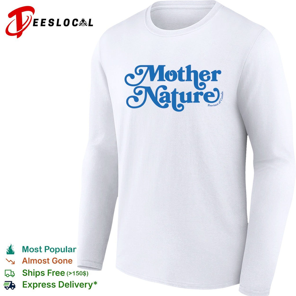 Mother Nature Province of Canada Nature Shirt