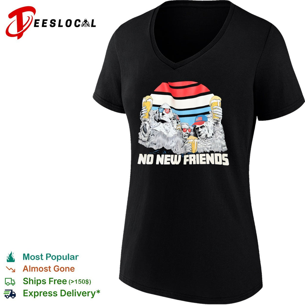 Mount Rushmore Washington Jefferson Roosevelt Lincoln No New Friends shirt