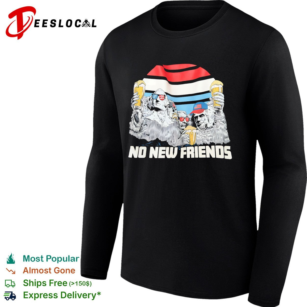 Mount Rushmore Washington Jefferson Roosevelt Lincoln No New Friends shirt