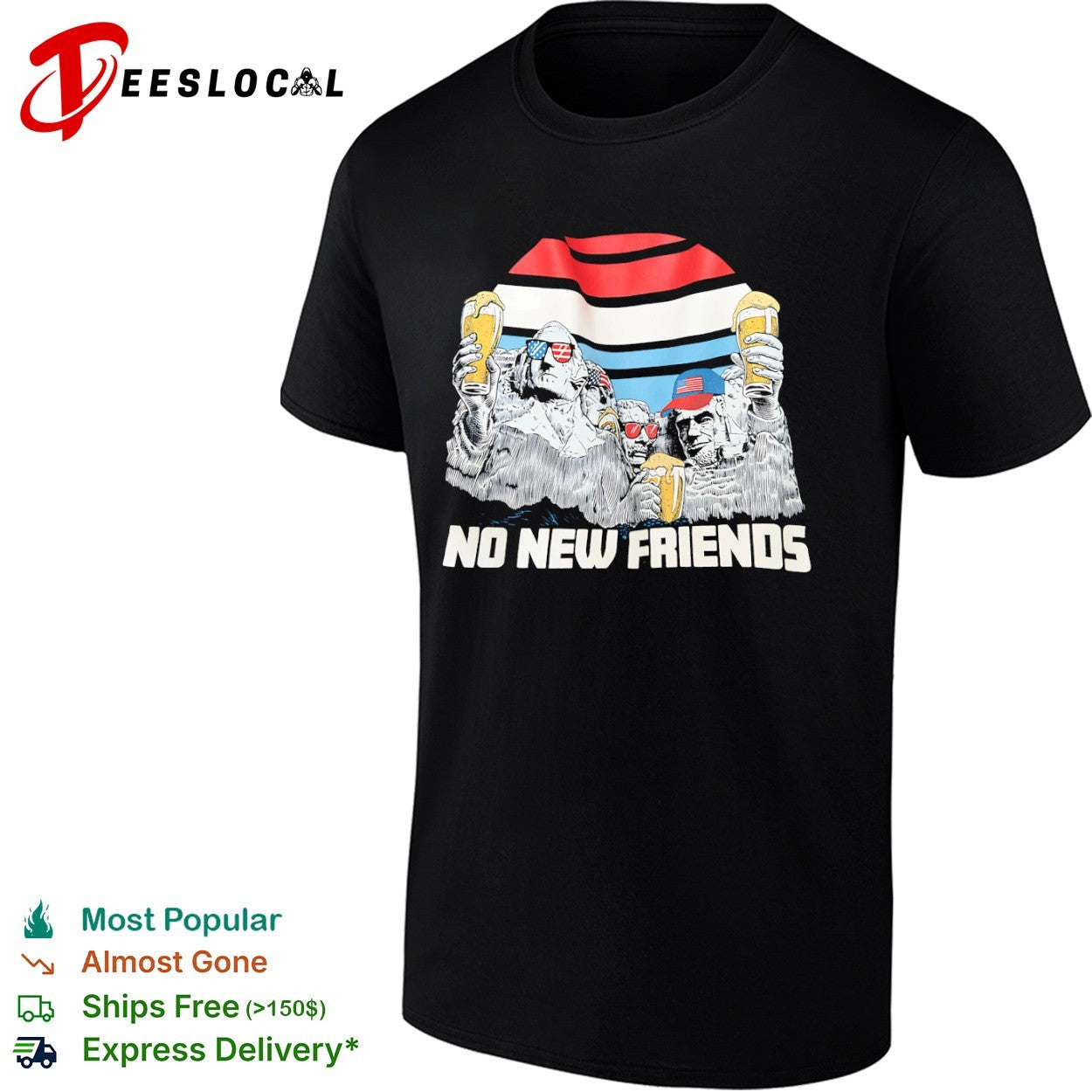 Mount Rushmore Washington Jefferson Roosevelt Lincoln No New Friends shirt