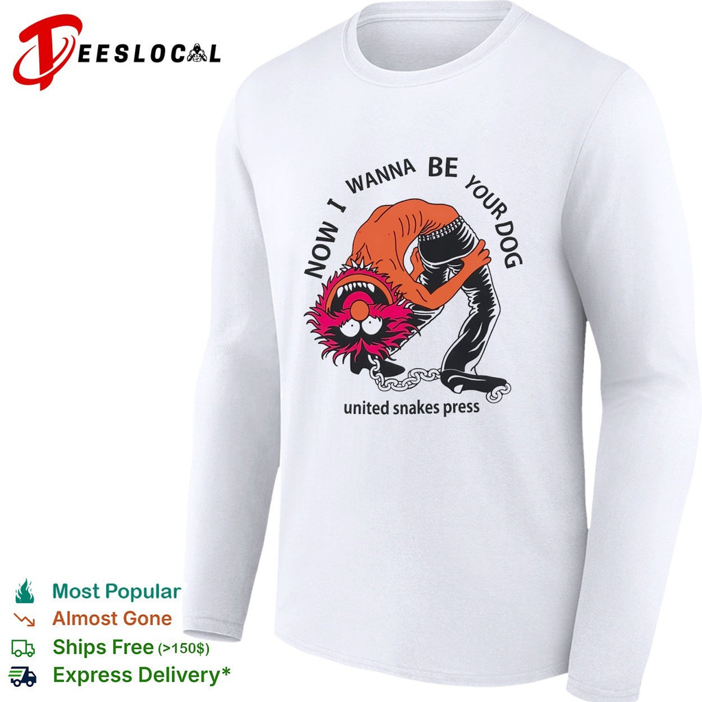 Muppets Animal now I wanna be your dog united snakes press shirt