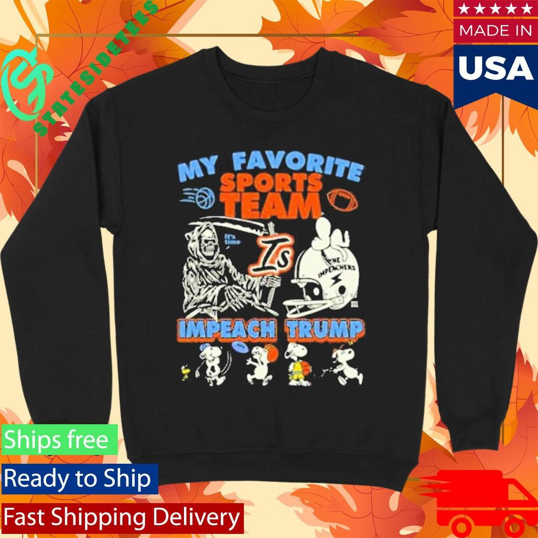 My Favorite Sports Team Is Impeach Trump Shirt