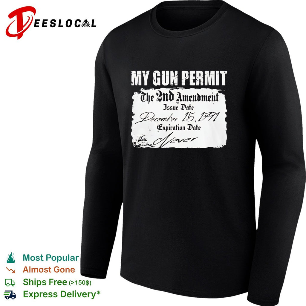My Gun Permit The 2nd Amendment Issue Date December 15 1791 shirt