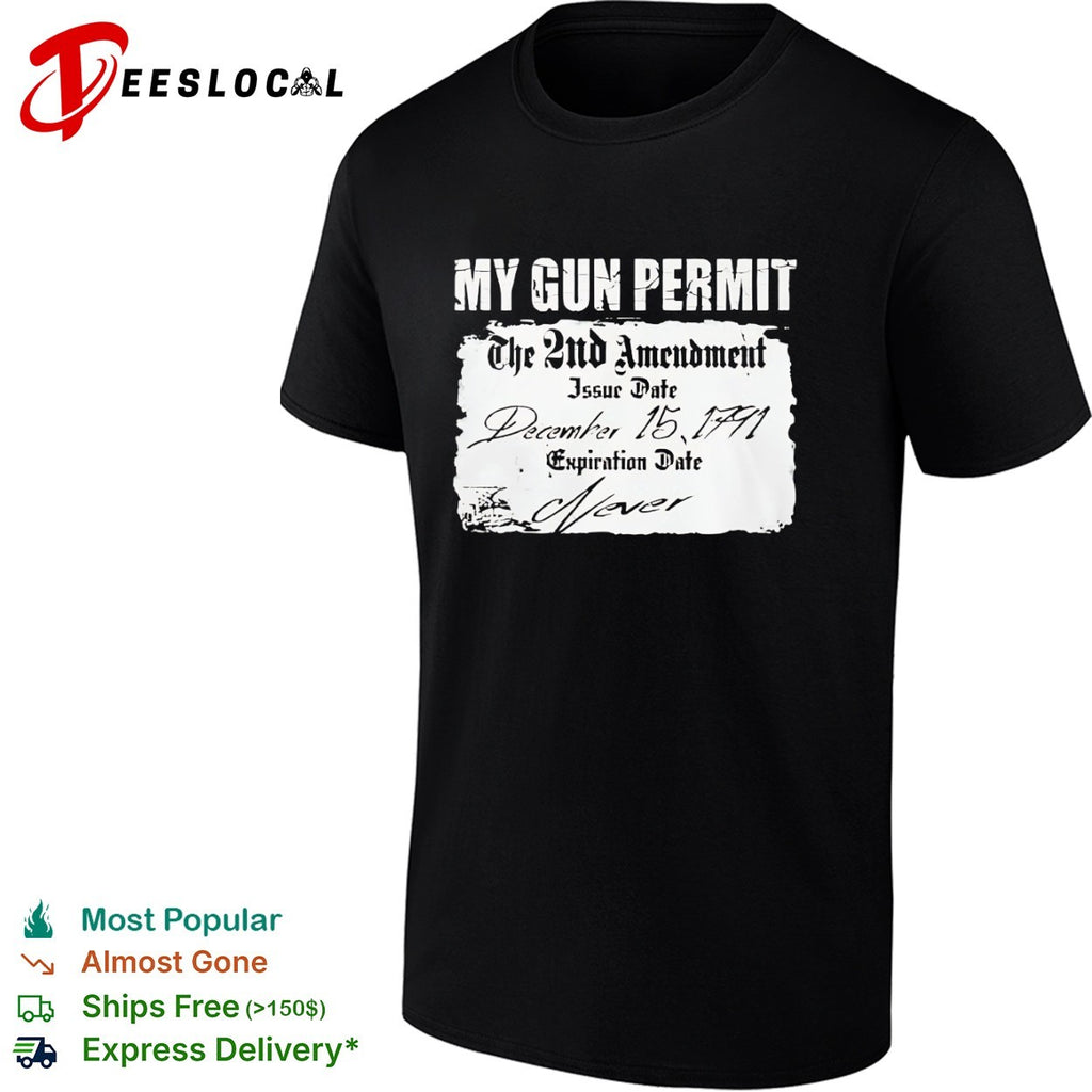 My Gun Permit The 2nd Amendment Issue Date December 15 1791 shirt