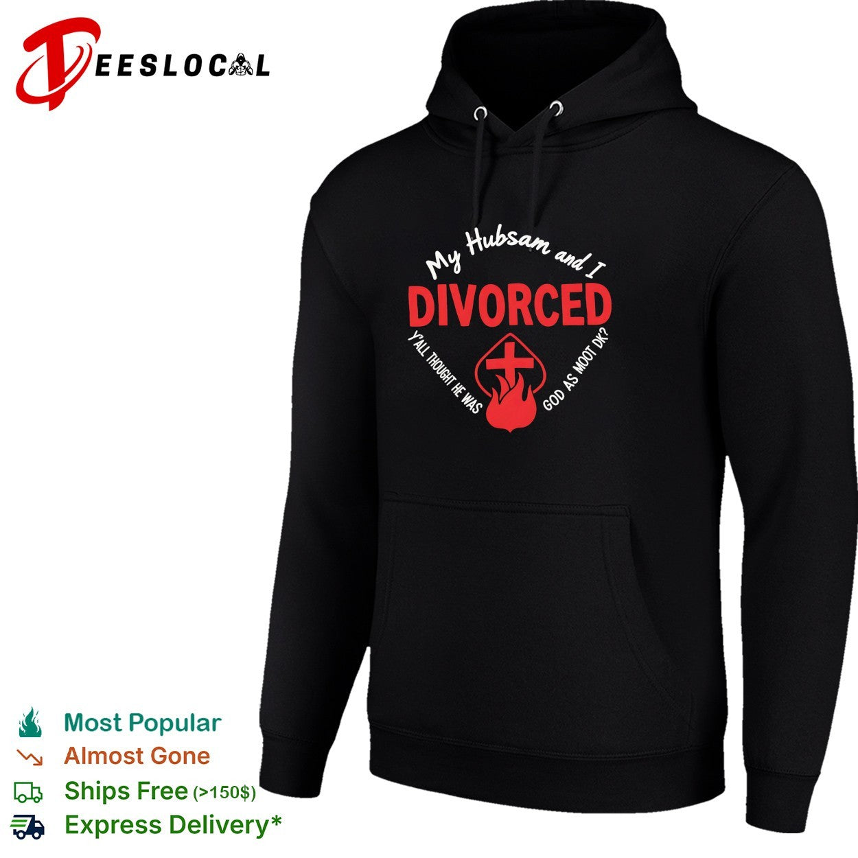 My Hubsam and I divorced y’all thought he was god as moot DK shirt