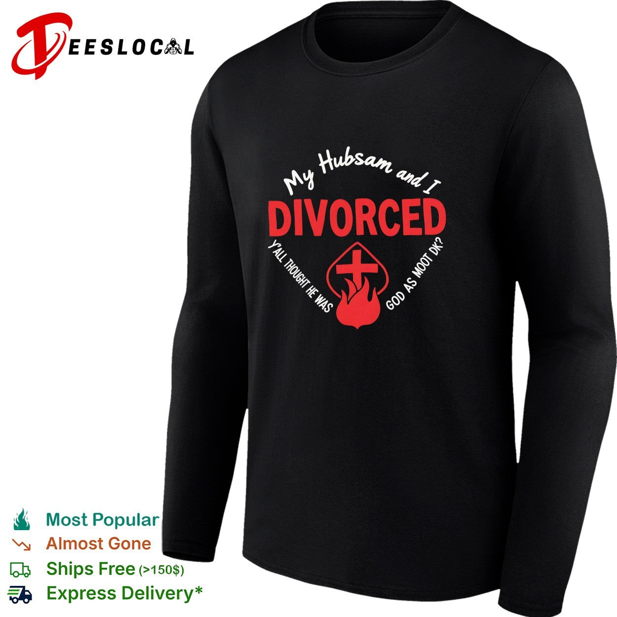 My Hubsam and I divorced y’all thought he was god as moot DK shirt