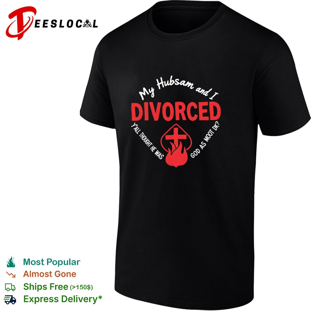 My Hubsam and I divorced y’all thought he was god as moot DK shirt