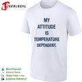My attitude is temperature dependent shirt
