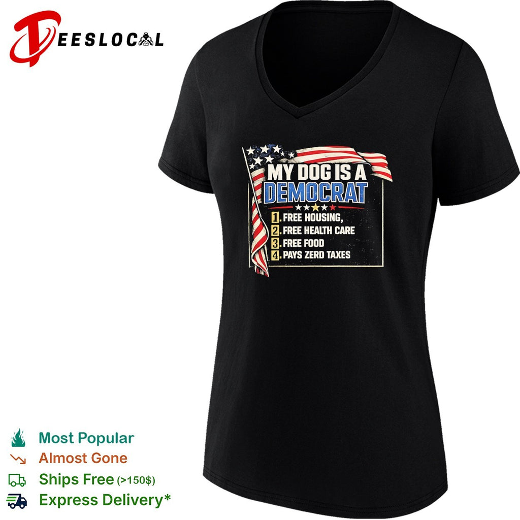 My dog is a Democrat 1 free housing 2 health care 3 food 4 pays zero taxes USA flag shirt