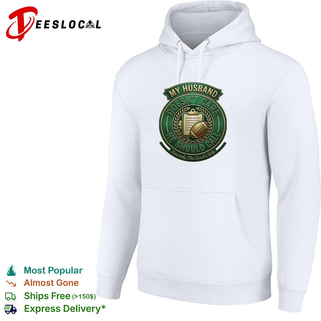 My husband doesn’t care he should call sincerely the coach’s wife football badge shirt