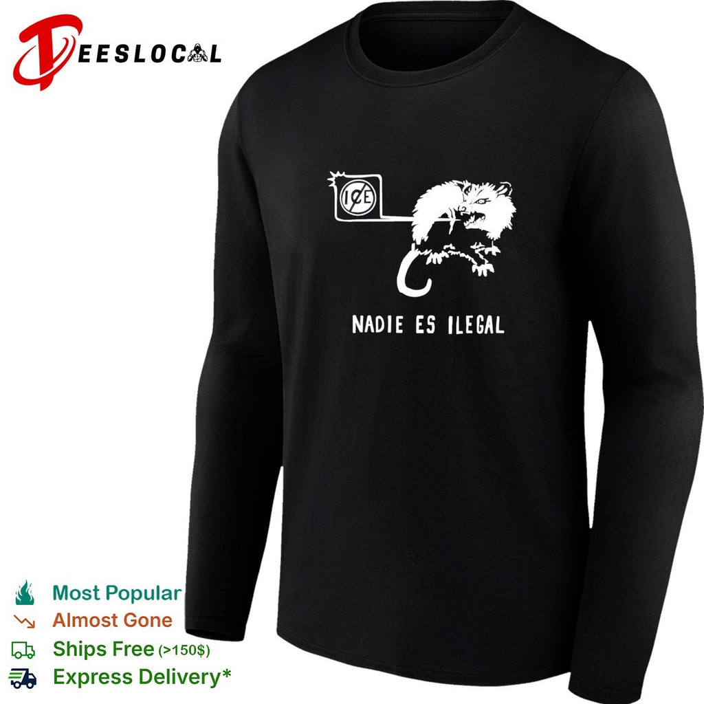 Nadie es Ilegal angry possum ice sign parody shirt