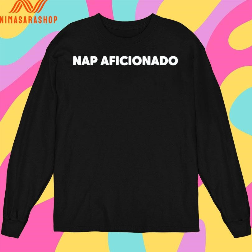 Nap Aficionado Shirts