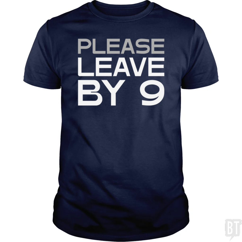 Please Leave By 9