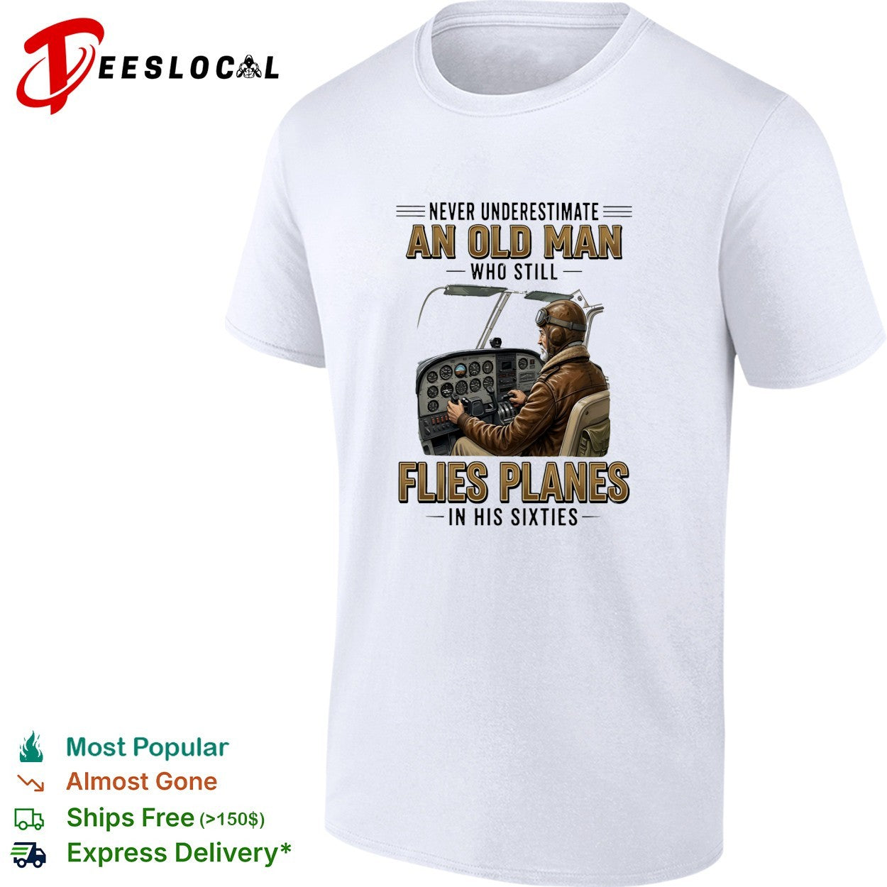 Never underestimate an old man who still flies planes in his sixties pilot in cockpit shirt