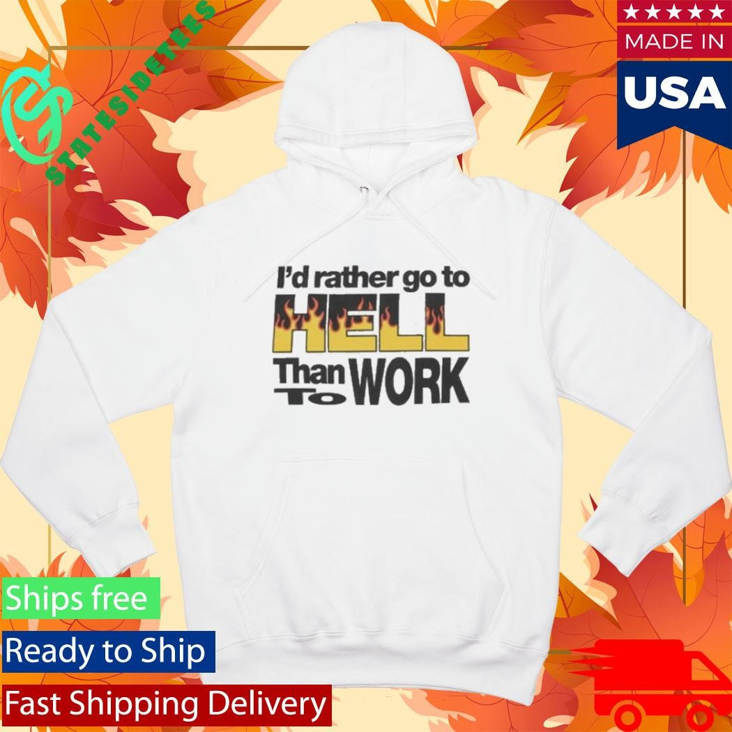 New York Sunshine I’d Rather Go To Hell Than To Work Shirt