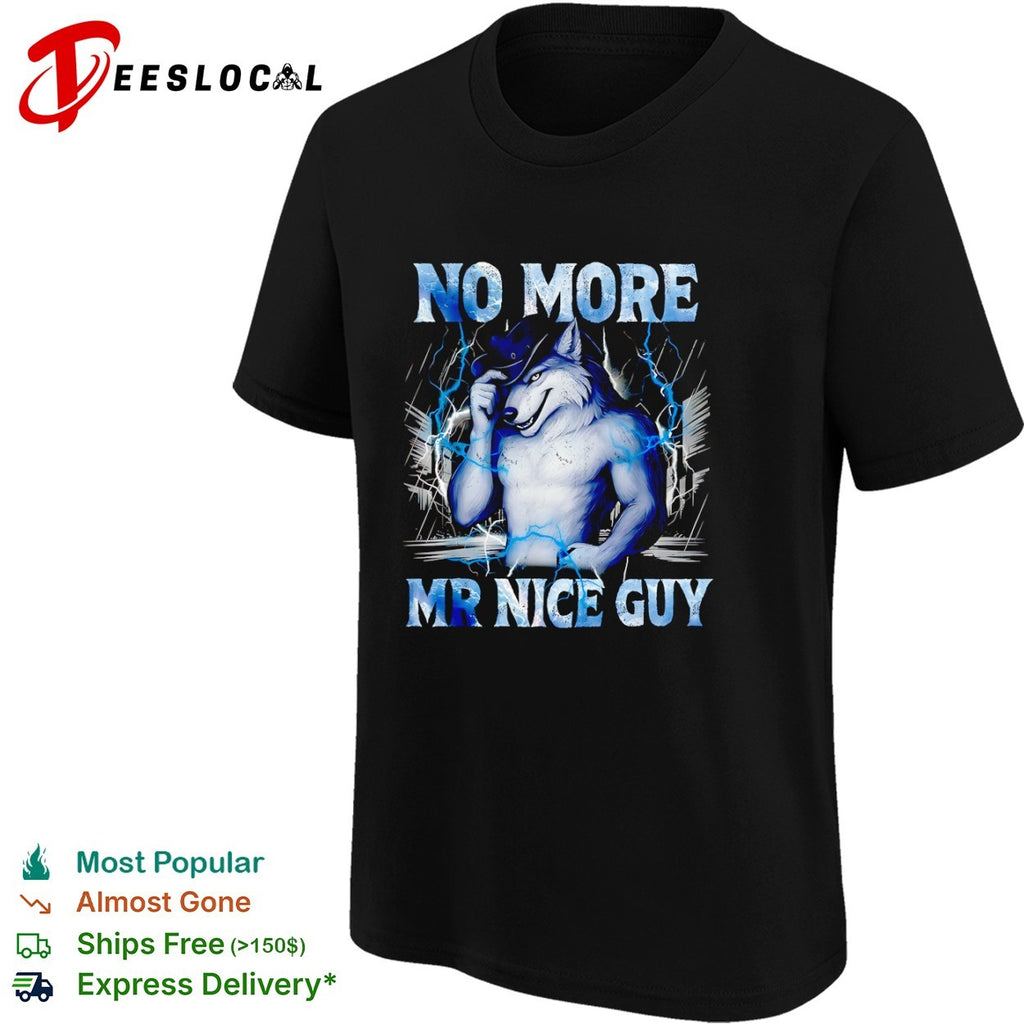 No More Mr Nice Guy Cowboy Wolf Storm Lightning Thunder Energetic Alpha Core shirt