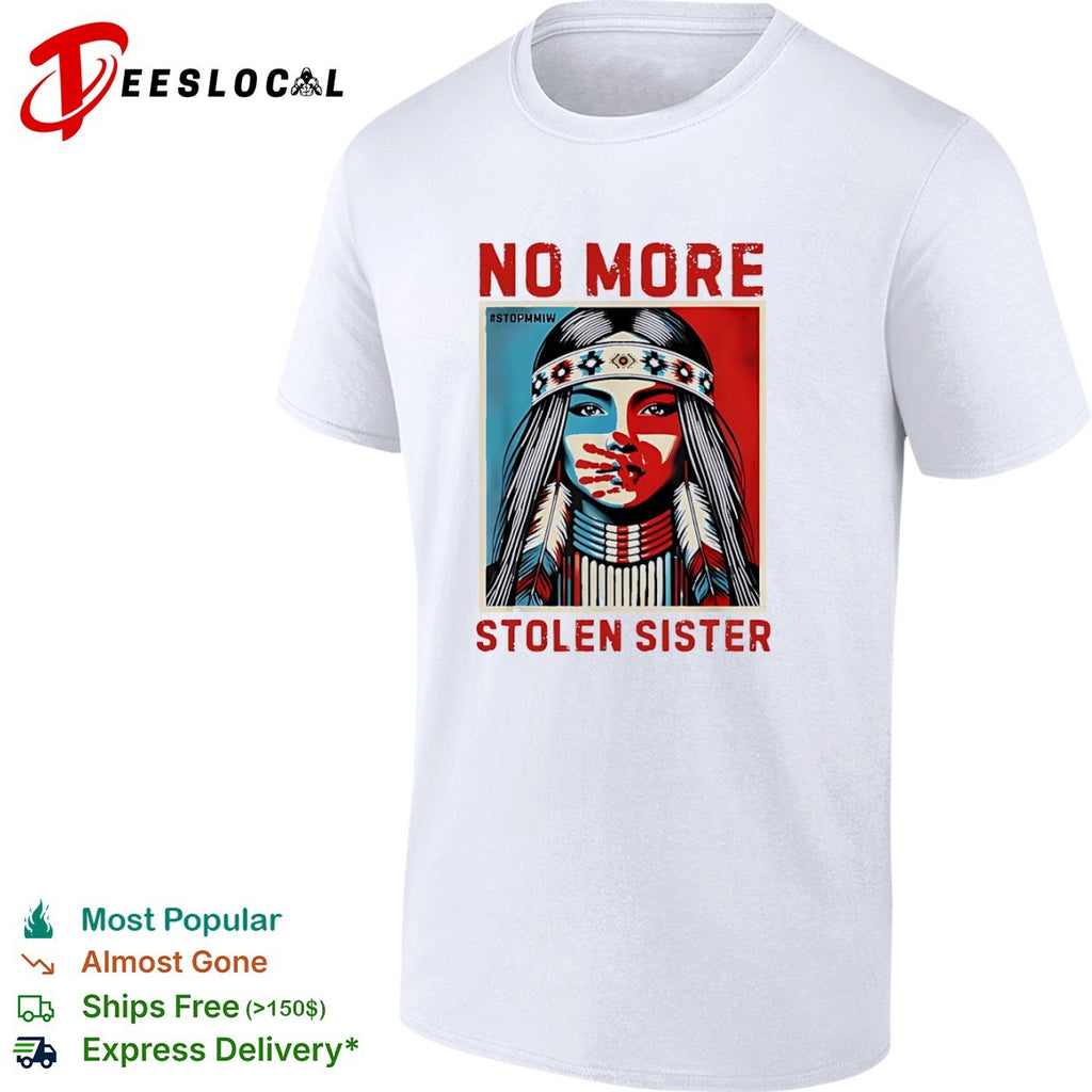 No More Stolen Sister Stopmmiw Mmiw Indigenous Awareness Native American shirt