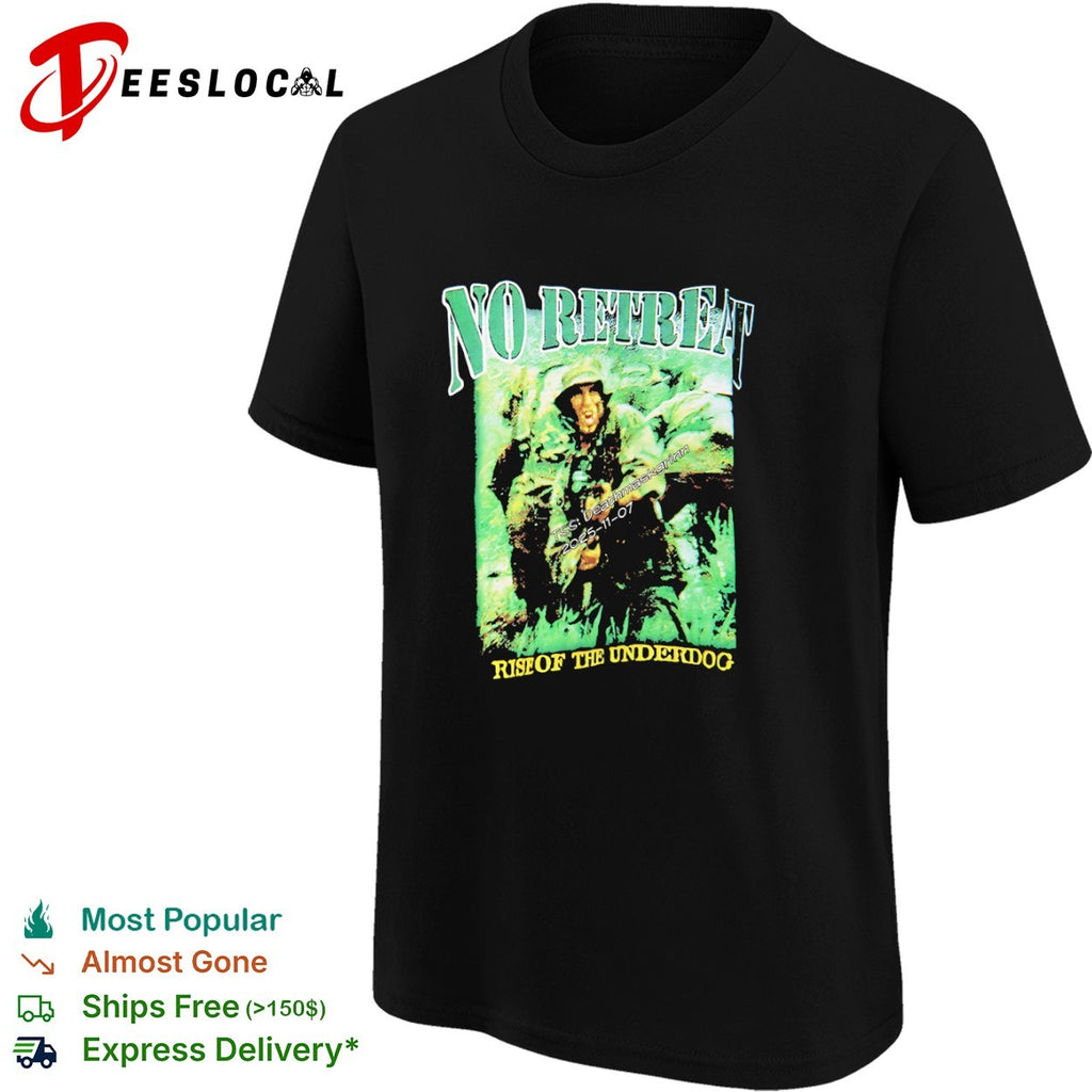 No Retreat Rise of the Underdog shirt