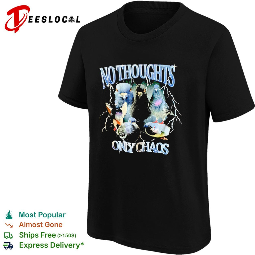 No Thoughts Only Chaos Pigeon Bird Lightning shirt