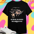 No Truth No Justice The American Way Shirts