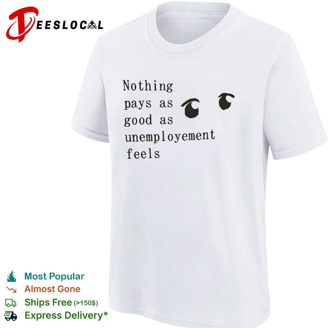 Nothing pays as good as unemployement feels shirt