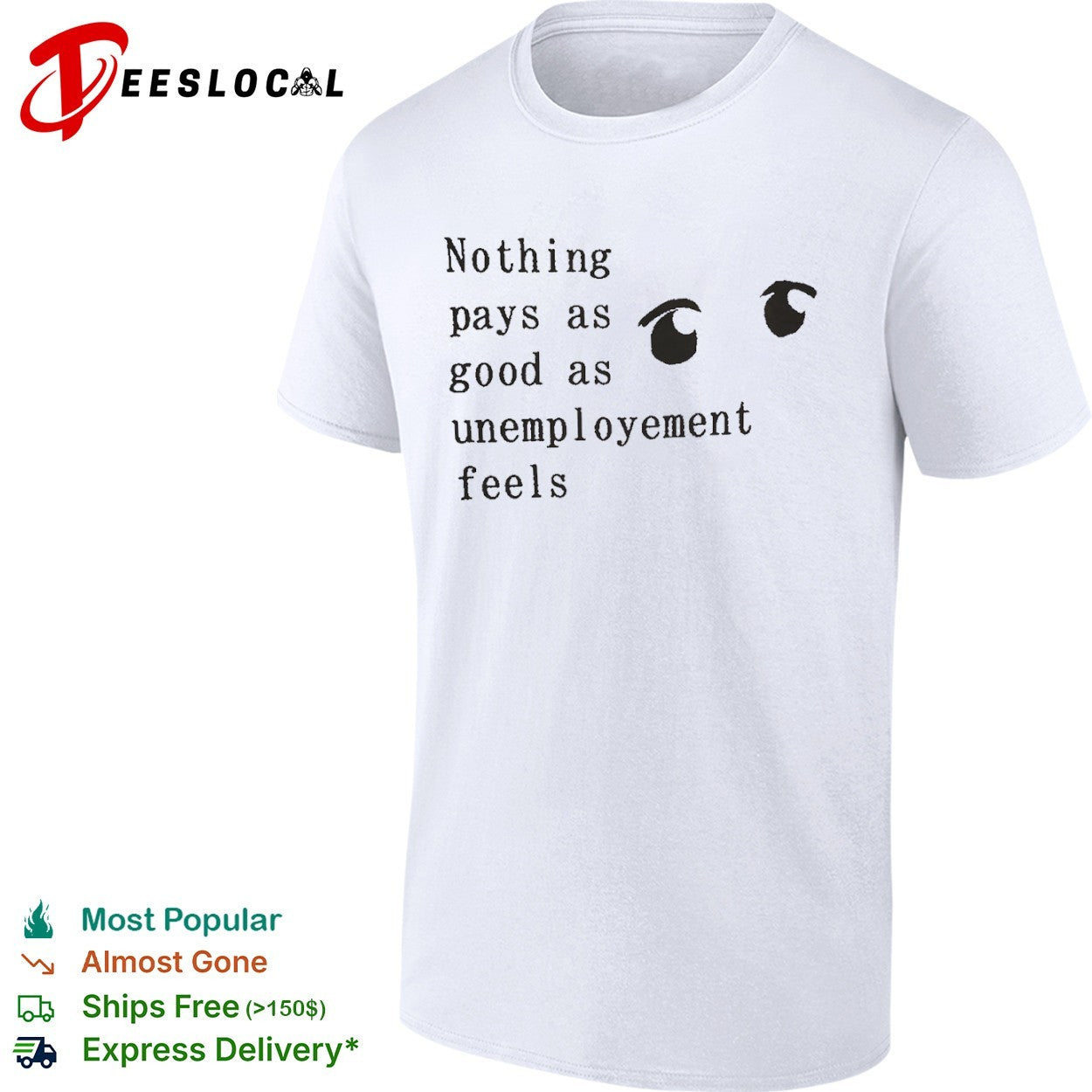 Nothing pays as good as unemployement feels shirt