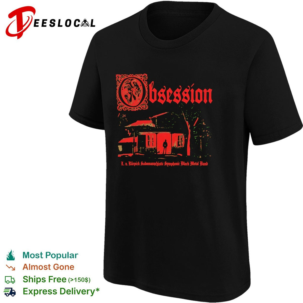 Obsession L v Kurpick Sadomasochistic Symphonic Black Metal Band Horror house shirt