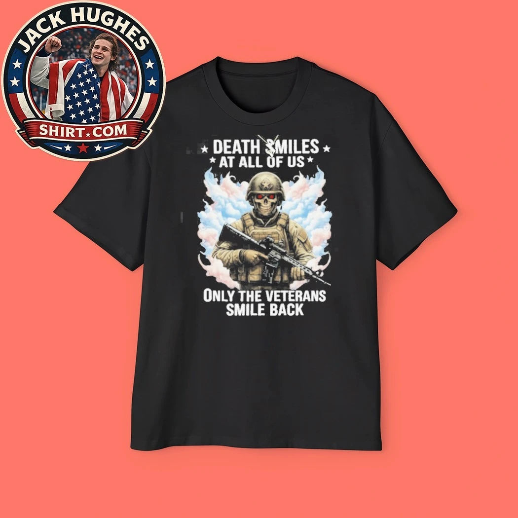 Official Death Smiles At All Of Us Only Veterans Smile Back Skull Shirt