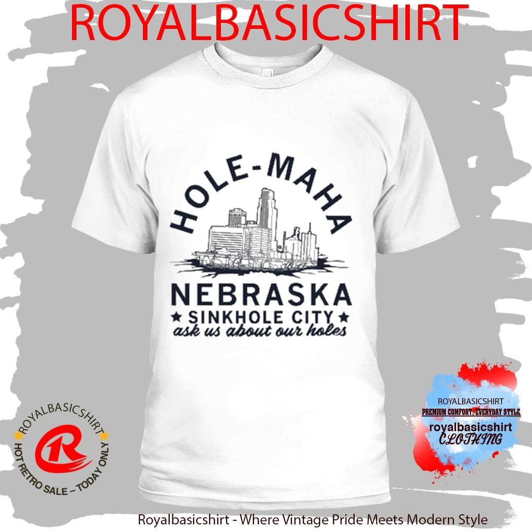 Official Hole Maha Nebraska Sinkhole City Shirt