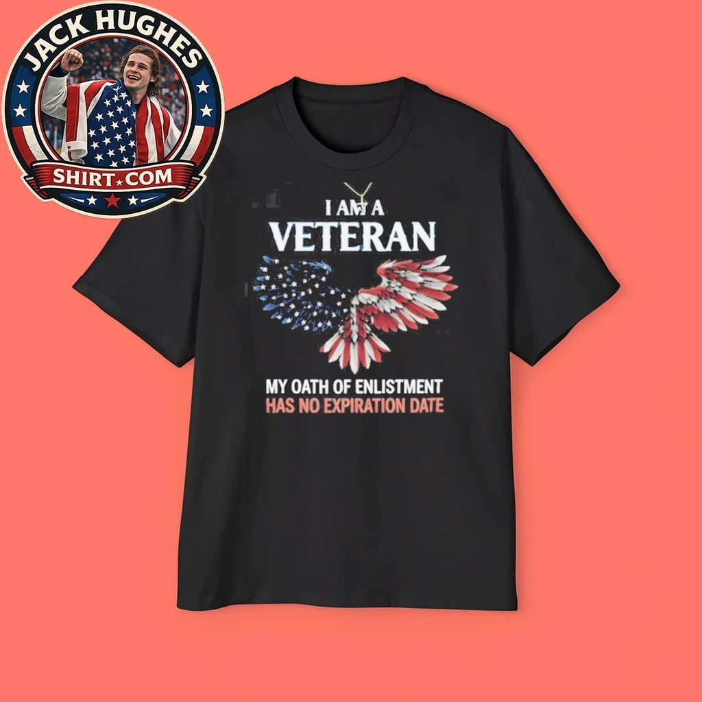 Official I Am A Veteran My Oath Of Enlistment Has No Expiration Date Shirt