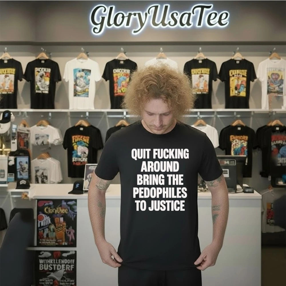 Official Quit Fucking Around Bring The Pedophiles To Justice Shirt