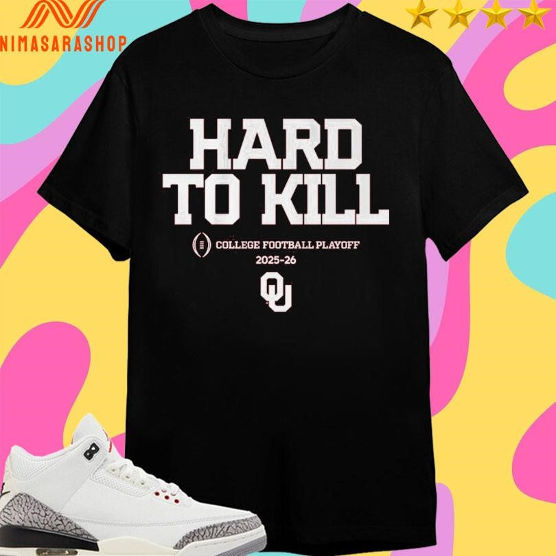 Oklahoma Sooners Football Hard To Kill College Football Playoff 2025-2026 Shirts