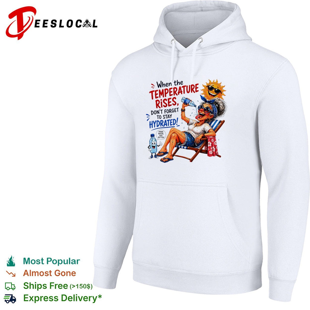Old woman pouring water on herself don’t forget to stay hydrated shirt