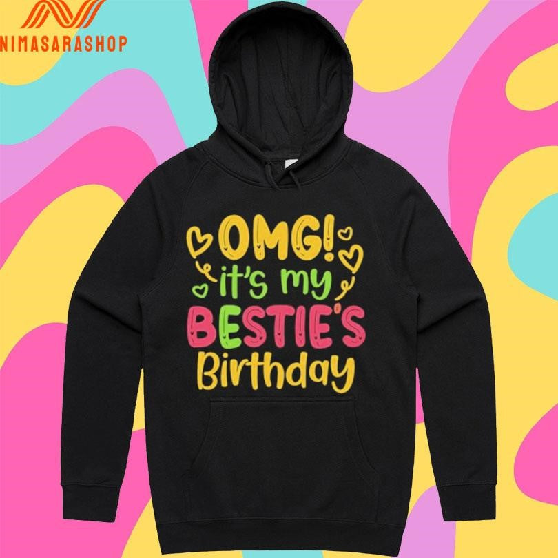 Omg It’s My Bestie’s Birthday Shirts