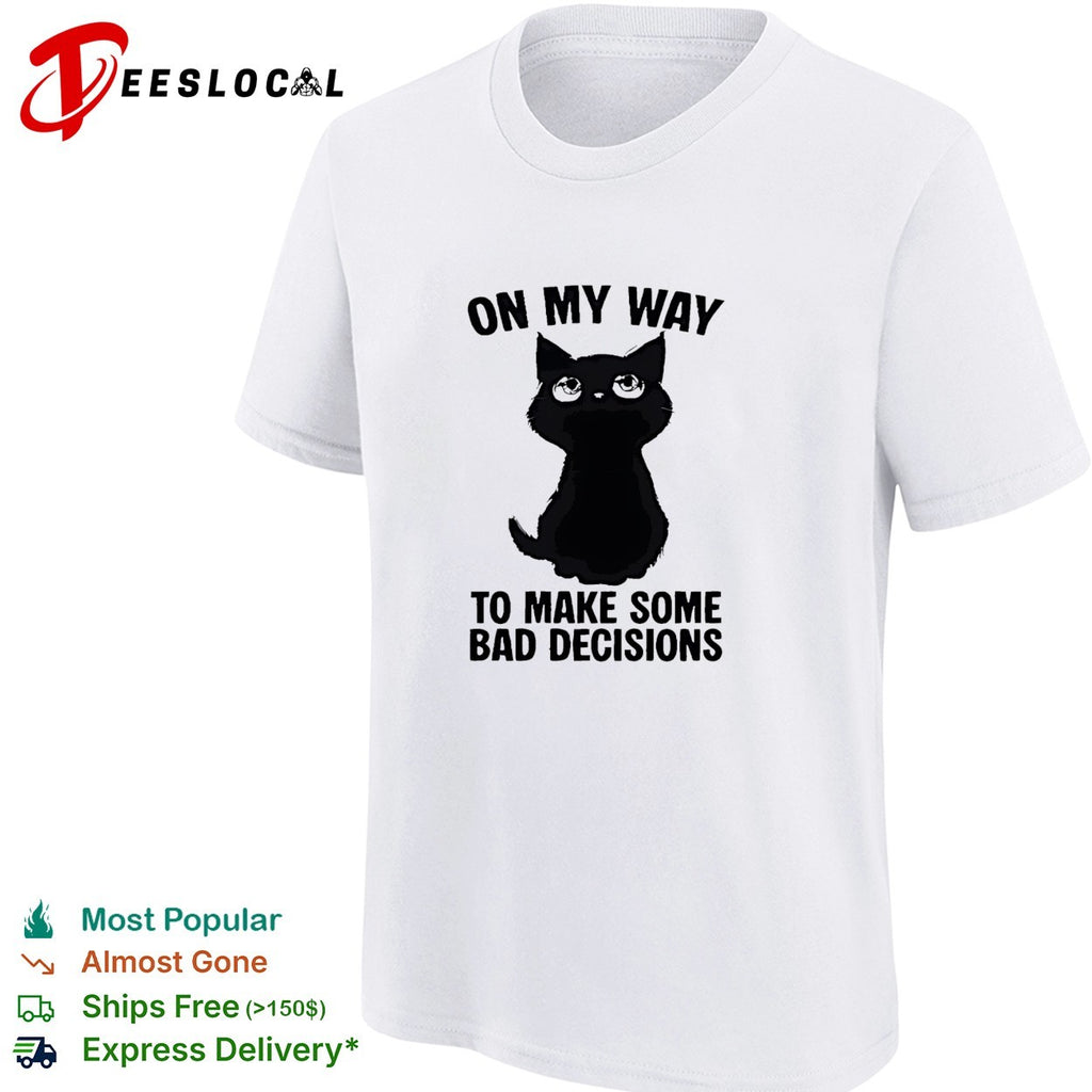 On my way to make some bad decisions cute black cat eyes funny shirt