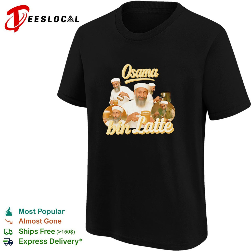 Osama Bin Latte Osama Bin Laden Meme shirt